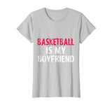 Basketball is My Boyfriend Funny High School Team Shirt