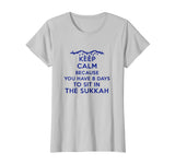 Sukkot Keep Calm Funny Shirt Eight days to sit in the Sukkah