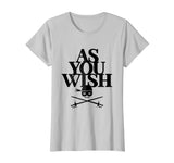 AS YOU WISH Funny T-Shirt