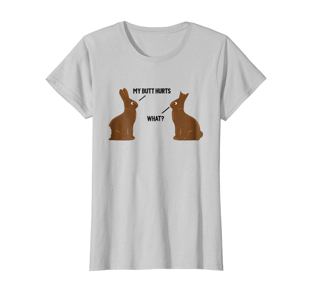 My Butt Hurts - What - Funny Easter Bunny T-Shirt