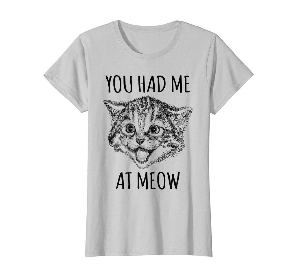 You Had Me At Meow Shirt Funny Cat Lovers Tee Top