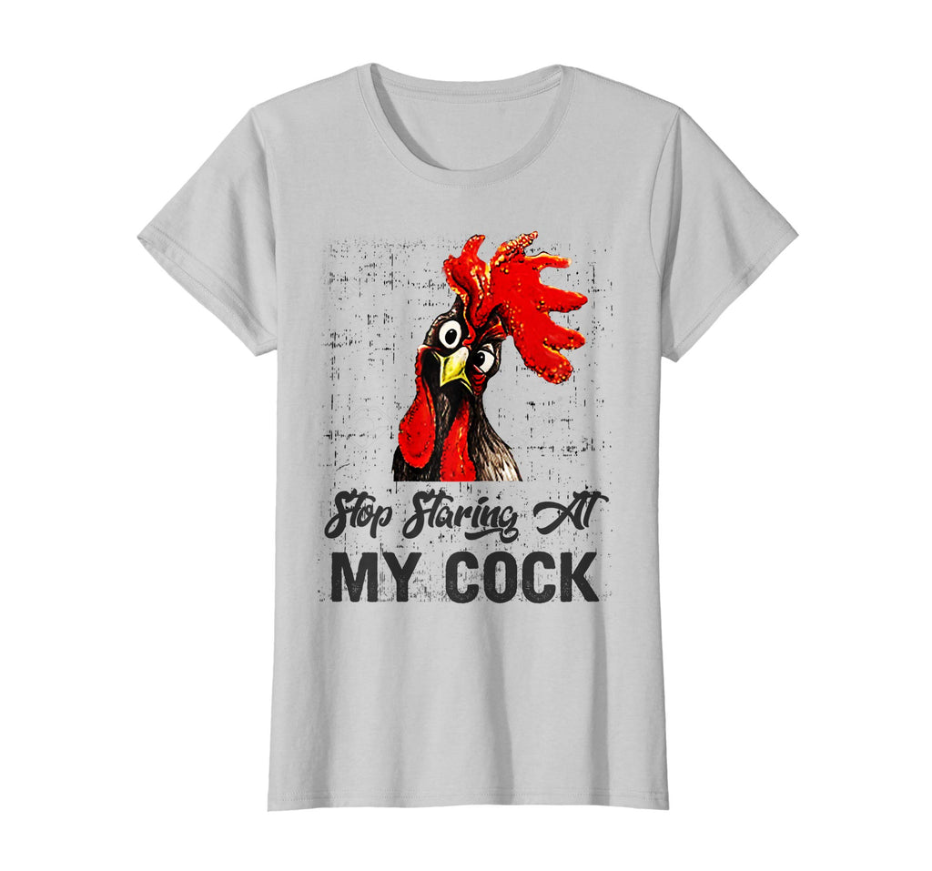 Stop Staring at My Cock Adult Humor Sarcasm Funny T-shirt