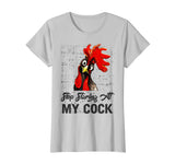 Stop Staring at My Cock Adult Humor Sarcasm Funny T-shirt