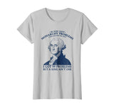 George Washington Funny T-Shirt - You Got Monarchy Problems