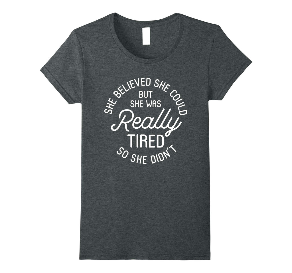 &quot;She Believed She Could But She Didn't&quot; Funny Mom Life Shirt