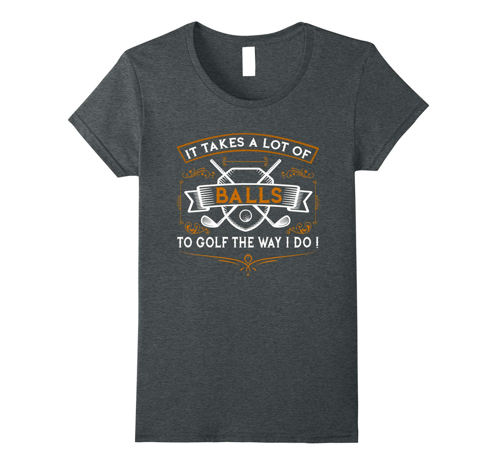 Funny Golf T-Shirt It Takes Balls Xmas Gift Idea for Golfers
