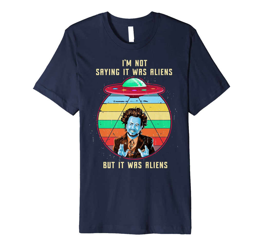 Vintage I'M NOT SAYING IT WAS ALIENS... Funny Aliens Tshirt