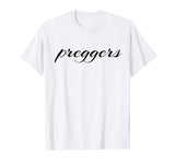 Preggers Funny Pregnancy Announcement New Mom T-Shirt