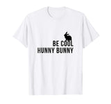 Be Cool Hunny Bunny Funny 90s Movie TShirts