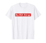 Big Dick Energy Meme Funny Tee