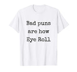Bad Puns are - My puns are - Funny shirt - Novelty Shirt