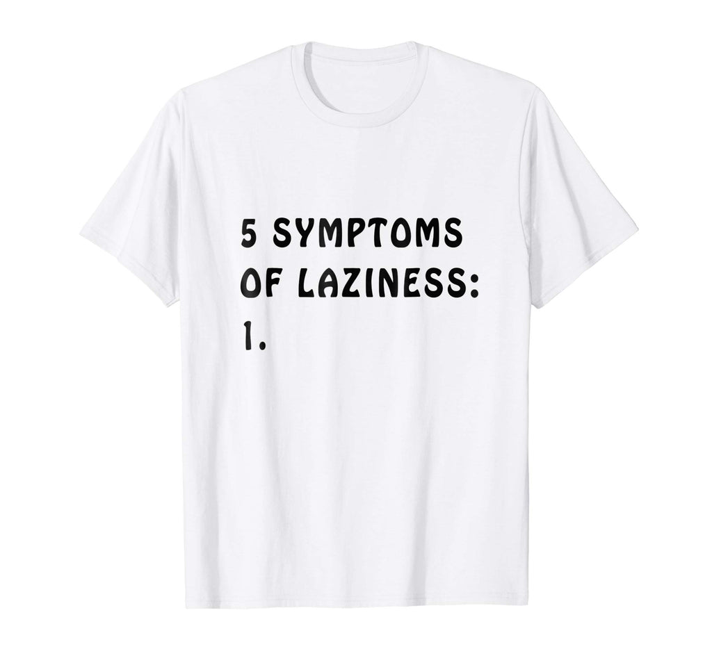 5 Symptoms of Laziness - Funny T-shirt