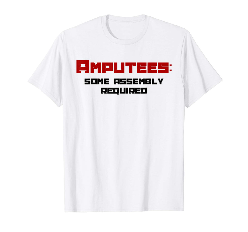 Amputees Some Assembly Required Funny Amputees T-shirt