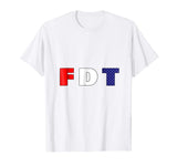 &quot;FDT&quot;F Donald Trump, Anti-Trump Funny Political T-Shirt