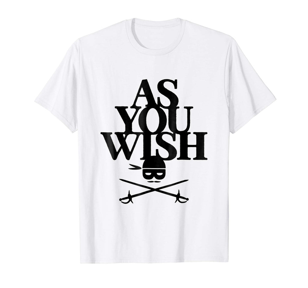 AS YOU WISH Funny T-Shirt