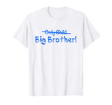 Big Brother (Only Child crossed out) Cute and Funny T-shirt