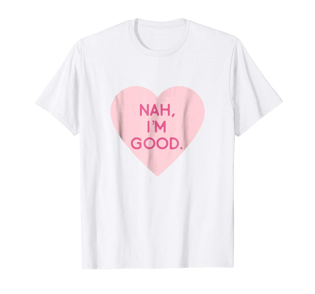 Nah I'm Good Funny Anti Valentine's Day Shirt (Heart Image)