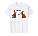 My Butt Hurts - What - Funny Easter Bunny T-Shirt