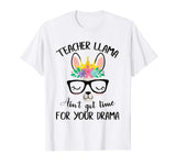 Teacher Llama Ain't Got Time For Your Drama Funny Shirt