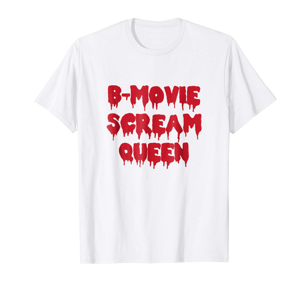 B-Movie Scream Queen T-Shirt Funny Sarcastic Novelty Gifts