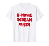 B-Movie Scream Queen T-Shirt Funny Sarcastic Novelty Gifts
