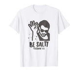 Be Salty Funny Christian T-Shirt