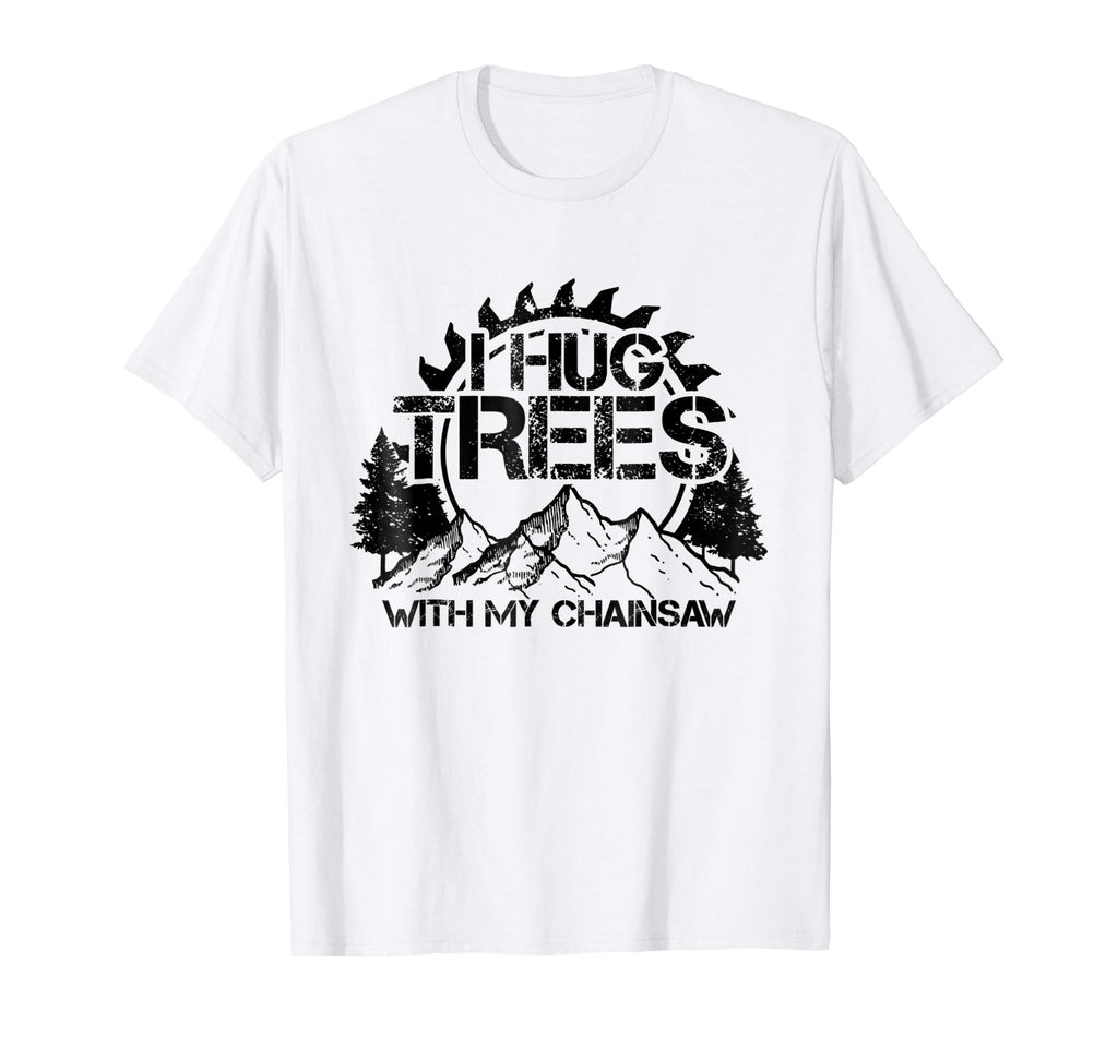 Mens Lumberjack T-Shirt Funny Chainsaw Hug Trees Logger Gift