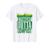 Straight Outta Compost Funny Mulch Composting T-Shirt