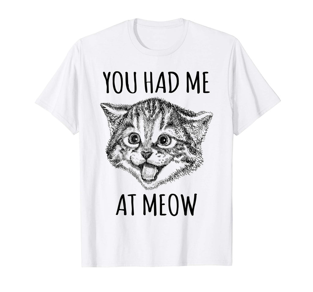 You Had Me At Meow Shirt Funny Cat Lovers Tee Top