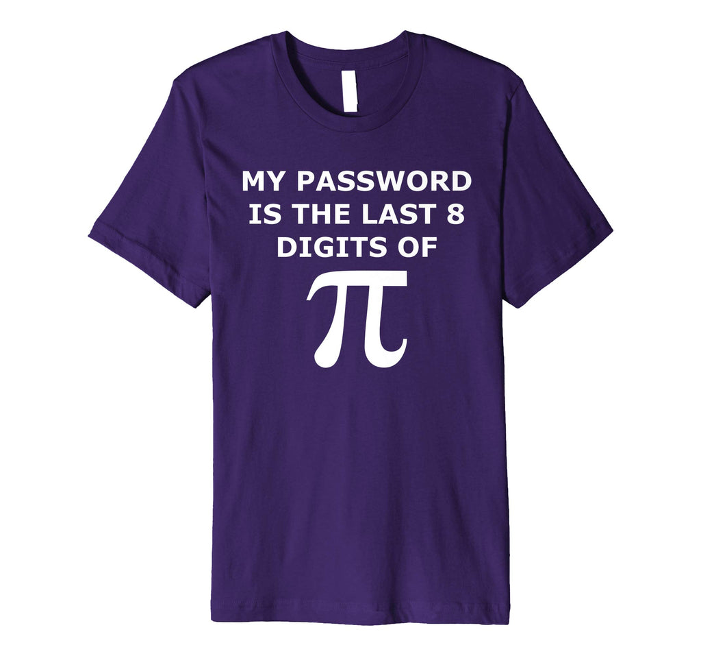 Funny Pi T Shirt-My Password Is The Last 8 Digits Of Pi-Geek