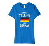 I'm Not Yelling I'm German T-Shirt Men Women Funny Gift