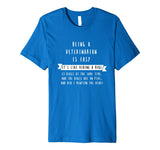 Being A Veterinarian Funny Shirt- Veterinary Gift for Vet