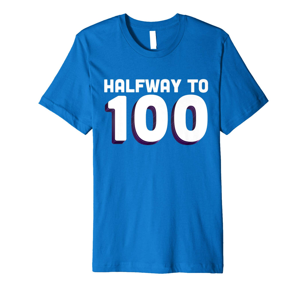 50th Birthday Funny T Shirt - Halfway To 100