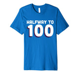 50th Birthday Funny T Shirt - Halfway To 100