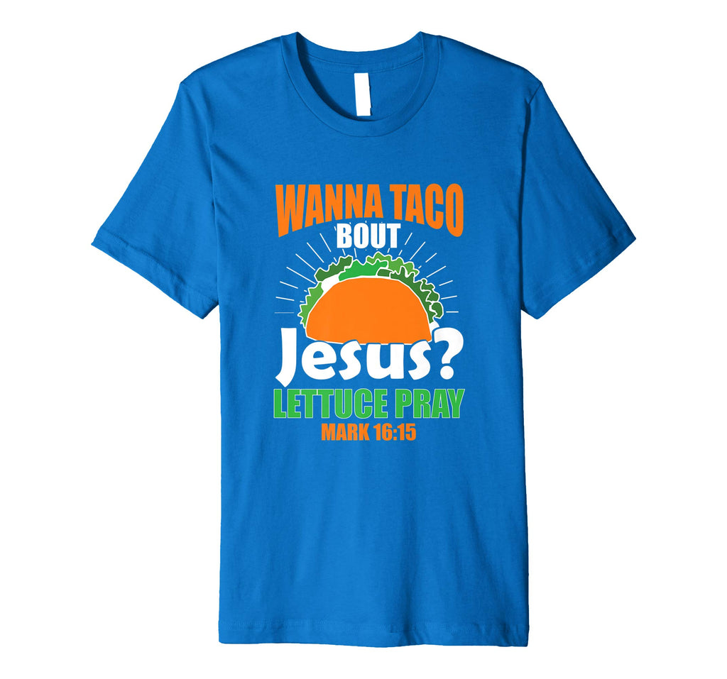 Wanna Taco Bout Jesus Funny Christian Premium T-Shirt