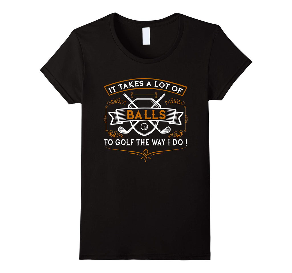 Funny Golf T-Shirt It Takes Balls Xmas Gift Idea for Golfers