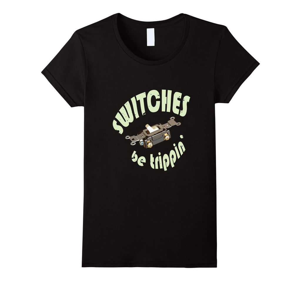 Funny Electrician Shirt Switches Be Trippin Gift T-Shirt