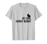 Be Cool Hunny Bunny Funny 90s Movie TShirts