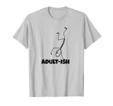 Adultish Adult-ish Funny T-shirt
