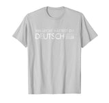 Maybe You Should Have Learned German - funny Germany t-shirt