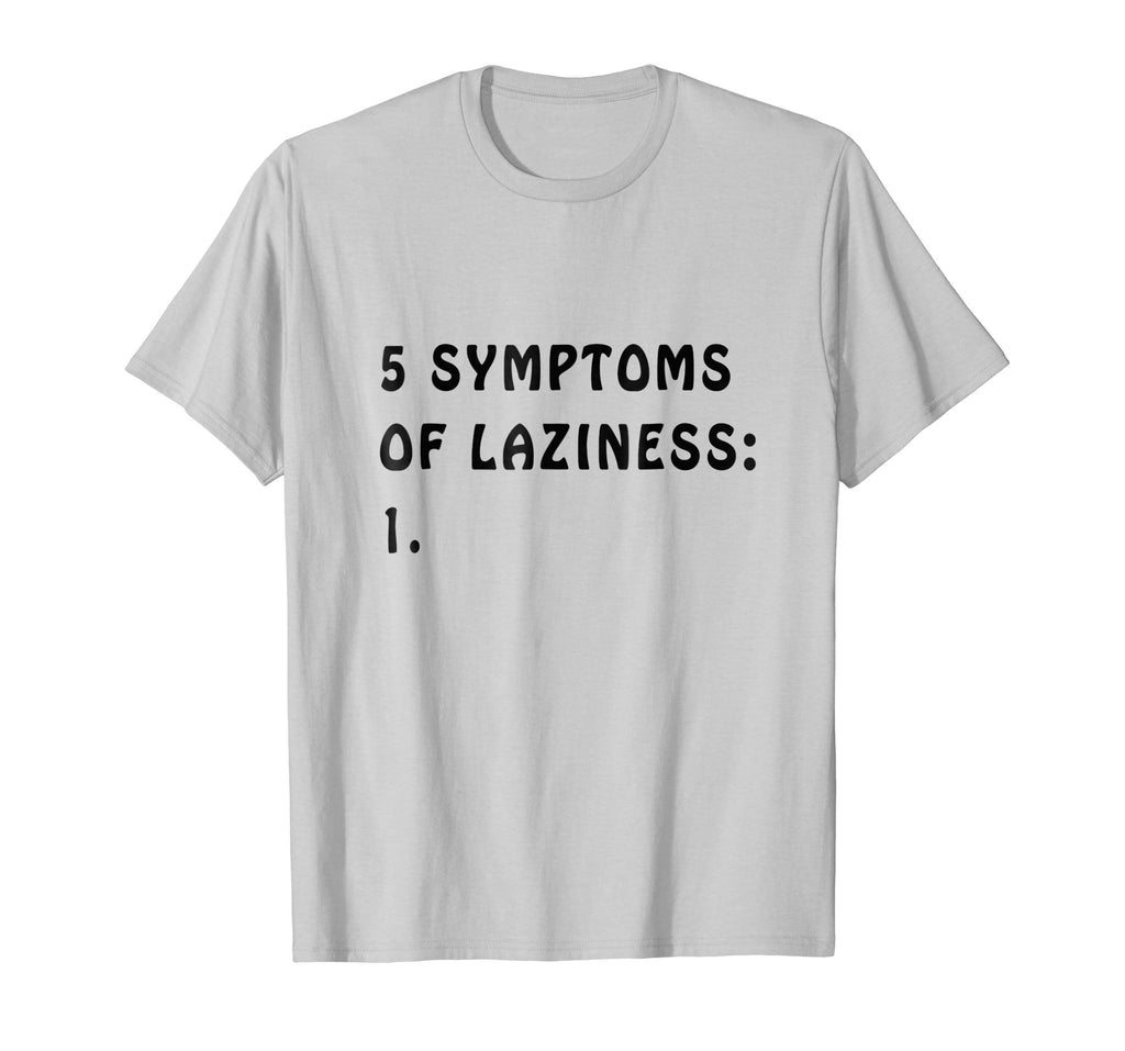 5 Symptoms of Laziness - Funny T-shirt