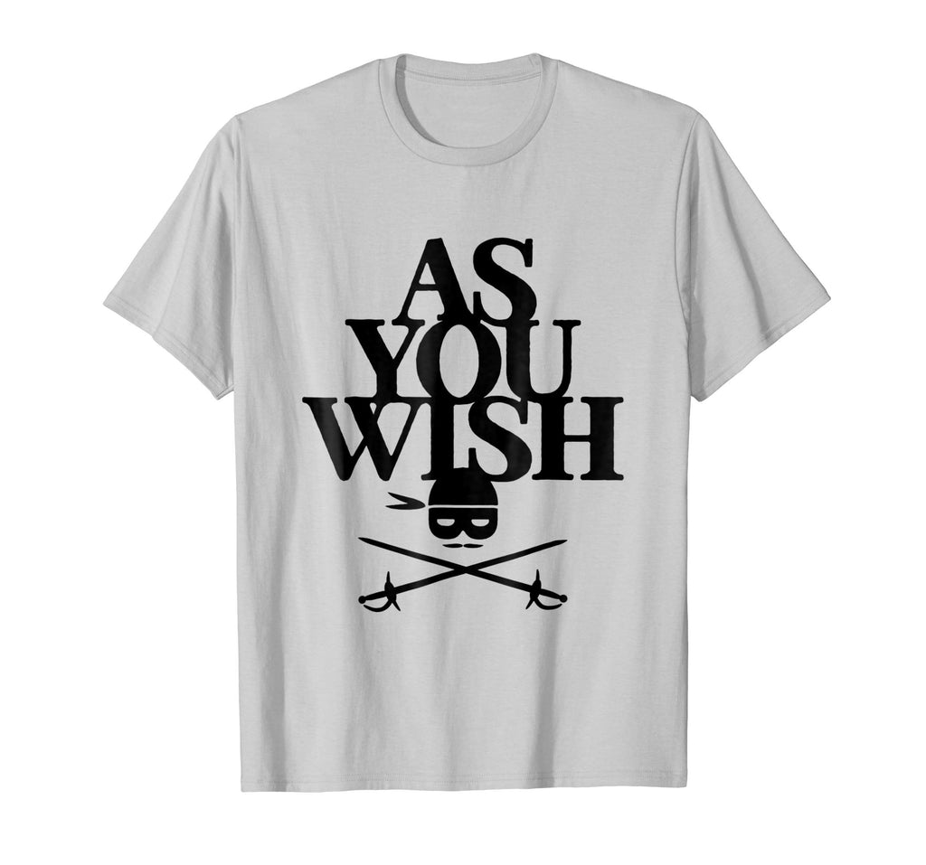 AS YOU WISH Funny T-Shirt