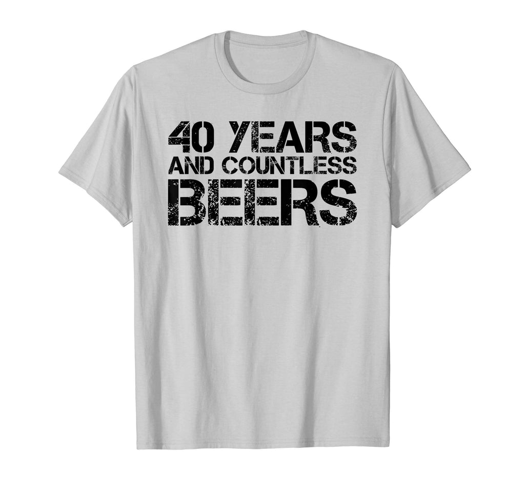 40 YEARS AND COUNTLESS BEERS Shirt Funny Drinking Gift Idea