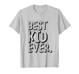 Best Kid Ever Funny T-shirt for The Coolest Kid In Town