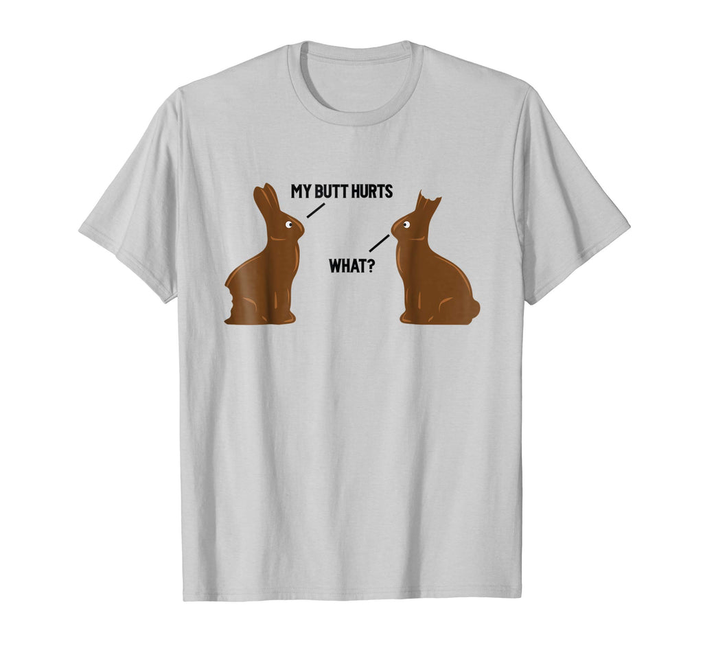My Butt Hurts - What - Funny Easter Bunny T-Shirt
