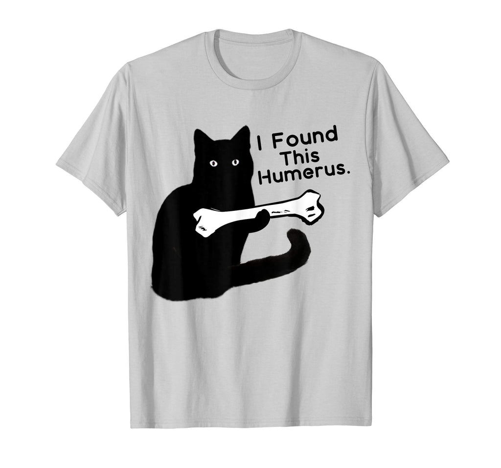 Funny T-Shirt I Found This Humerus cats- Humourous Pun