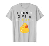 &quot;I Don't Give a Duck&quot; Funny T Shirt