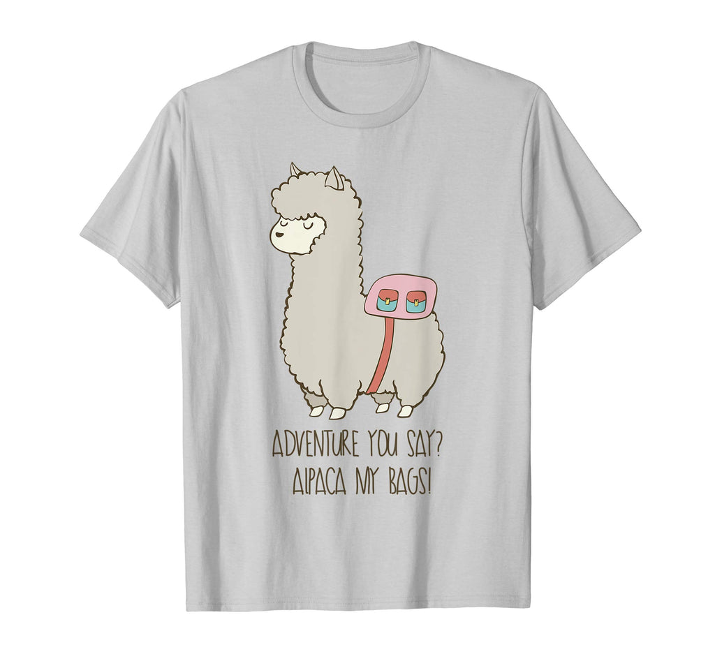 Adventure You Say? Alpaca My Bags! Funny Alpaca Shirt
