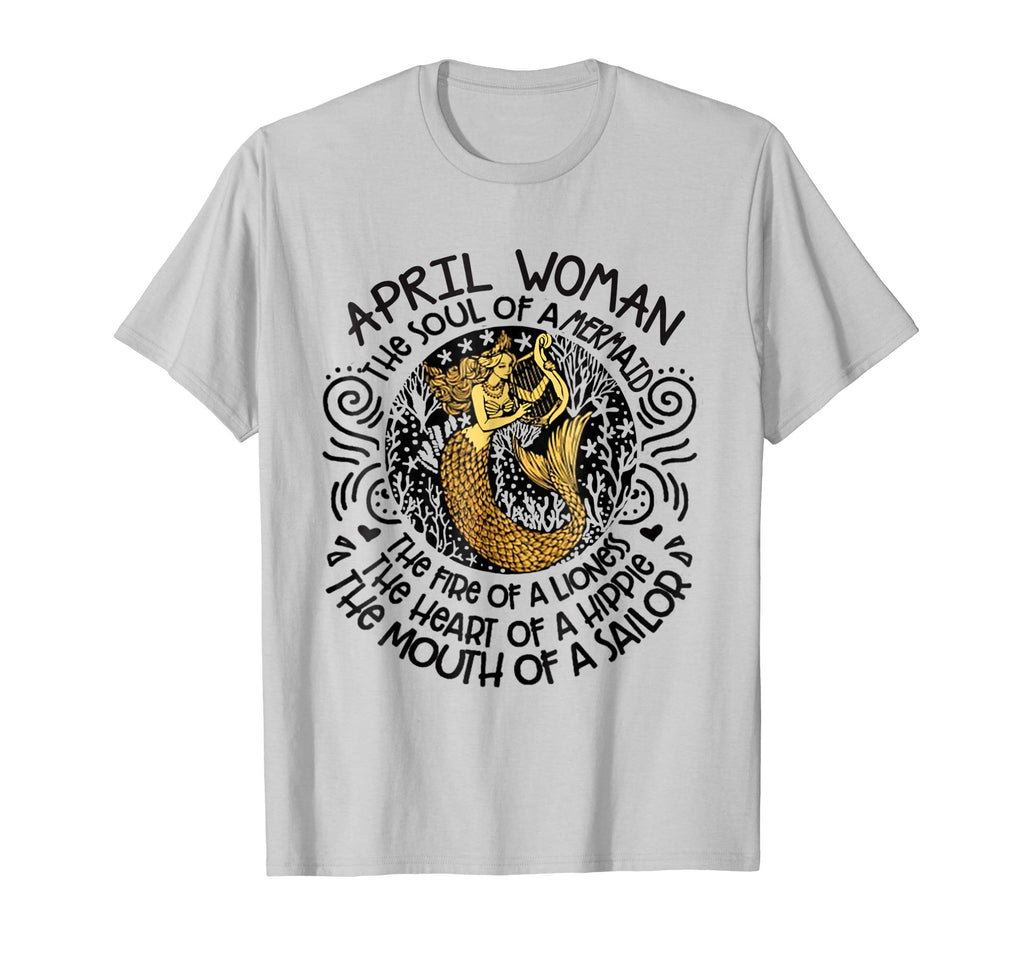 APRIL Woman The Soul Of A Mermaid funny Shirt