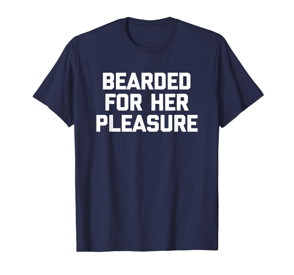 Bearded For Her Pleasure T-Shirt funny saying sarcastic mens